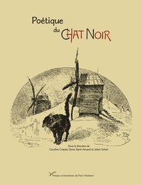 Caroline Crépiat et Denis Saint-Amand - Poétique du Chat Noir (1882-1897).