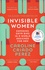 Invisible Women. Exposing Data Bias in a World Designed for Men