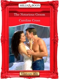 Caroline Cross - The Notorious Groom.