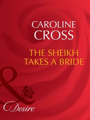 Caroline Cross - The Sheikh Takes A Bride.