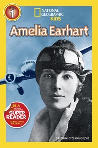 Amelia Earhart (National Geographic Kids Readers, Level 1)
