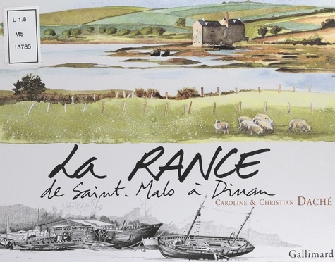 La Rance, de Saint-Malo à Dinan. Hier, aujourd'hui et demain