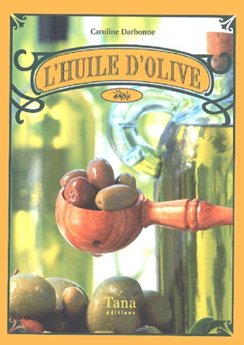 Caroline Darbonne - L'huile d'olive.