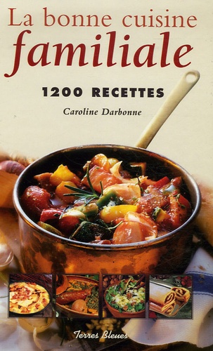 Caroline Darbonne - La bonne cuisine familiale.