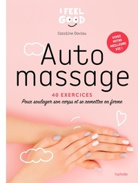Caroline Daviau - Auto-massage - 40 exercices pour soulager son corps et se remettre en forme.