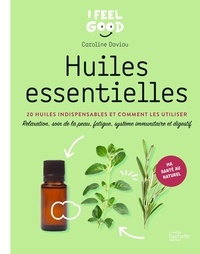 Caroline Daviau - Huiles essentielles - 20 huiles indispensables et comment les utiliser.
