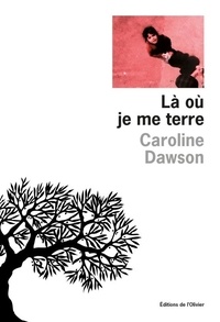 Caroline Dawson - Là où je me terre.