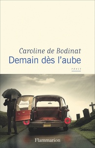 Caroline de Bodinat - Demain dès l'aube.