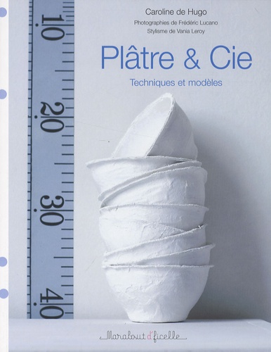 Caroline de Hugo - Plâtre & Cie - Techniques et modèles.