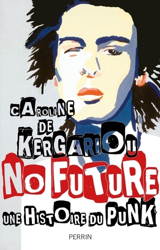 No future. Une histoire du punk 1974-2017