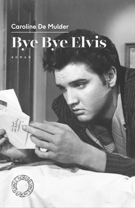 Caroline de Mulder - Bye Bye Elvis.
