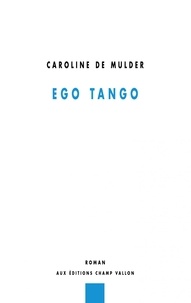 Caroline de Mulder - Ego tango.