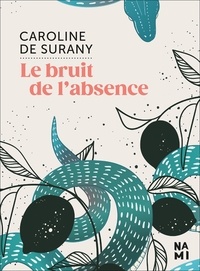 Téléchargez des livres gratuits sans carte de crédit Le bruit de l'absence iBook in French 9782493816061 par Caroline de Surany