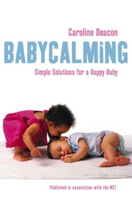 Caroline Deacon - Babycalming - Simple Solutions for a Happy Baby.