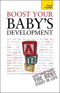 Caroline Deacon - Boost Your Baby's Development - Key milestones and what to expect: a practical guide to the early years, complete with progress checklists.