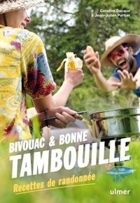 Caroline Decque et Jean-Julien Portier - Bivouac et bonne tambouille - Recettes de randonnée.