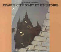 Prague, cité d'art et d'histoire