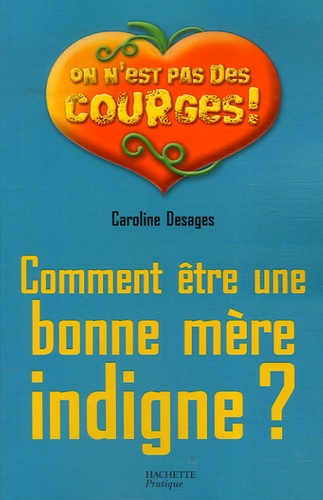 Comment être une bonne mère indigne ?