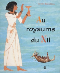 Caroline Desnoëttes - Au royaume du Nil.