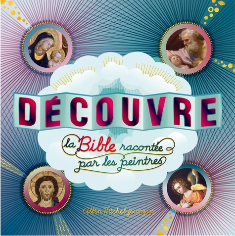 Caroline Desnoëttes - Découvre la Bible racontée par les peintres.
