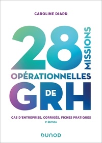 Caroline Diard - 28 missions opérationnelles de GRH - Cas d'entreprise, corrigés, fiches pratiques.