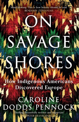 On Savage Shores. How Indigenous Americans Discovered Europe