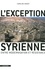 L'Exception syrienne. Entre modernisation et résistance