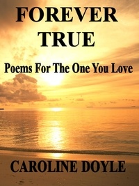  Caroline Doyle - Forever Love - Poetry For The One You Love.