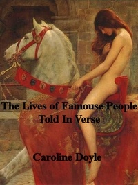  Caroline Doyle - Lives of Famous People Told In Verse.