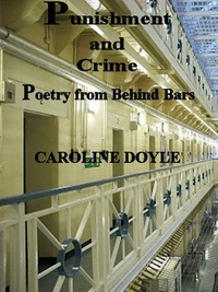  Caroline Doyle - Punishment and Crime - Poetry from Behind Bars.
