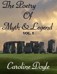  Caroline Doyle - The Poetry of Myths and Legends Vol. 5.