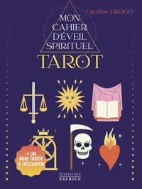 Caroline Drogo - Mon cahier d'éveil spirituel - Tarot. + un mini tarot à découper.