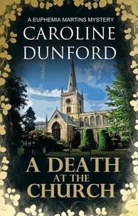 Caroline Dunford - A Death at the Church (Euphemia Martins Mystery 13) - A gripping whodunnit riddled with mystery.