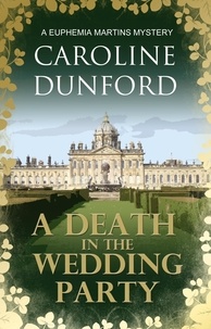 Caroline Dunford - A Death in the Wedding Party (Euphemia Martins Mystery 4) - A crime novel with twists and turns to keep you guessing.
