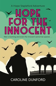 Caroline Dunford - Hope for the Innocent (Hope Stapleford Adventure 1) - A gripping tale of murder and misadventure.