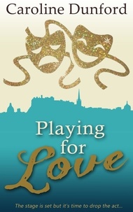 Caroline Dunford - Playing for Love - A heart-warming contemporary romance.
