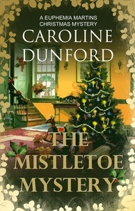 Caroline Dunford - The Mistletoe Mystery - A charming historical festive adventure.