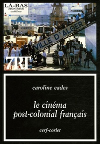 Caroline Eades - Le cinéma post-colonial français.