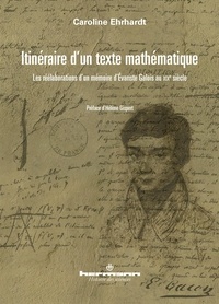 Caroline Ehrhardt - Itinéraire d'un texte mathématique - Les réélaborations des écrits d'Evariste Galois au XIXe siècle.