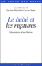 Caroline Eliacheff et Myriam Szejer - Le bébé et les ruptures - Séparation et exclusion.