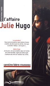Caroline Fabre-Rousseau - L'affaire Julie Hugo.