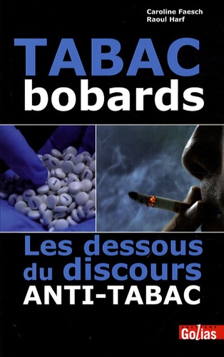 Caroline Faesch et Raoul Harf - Tabac bobards - Les dessous du discours anti-tabac.