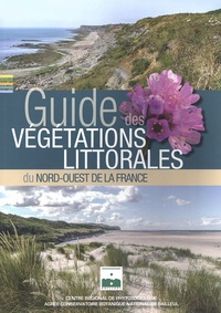 Caroline Farvacques et Christophe Blondel - Guide des végétations littorales du Nord-Ouest de la France.