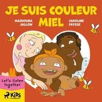 Caroline Faysse et Maïmouna Jallow - Je suis couleur miel.