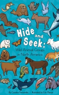 Caroline Fernandez et Erin Mercer - Hide and Seek: - Wild Animal Groups in North America.