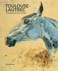 Caroline Fillon - Toulouse-Lautrec, la naissance d'un artiste.