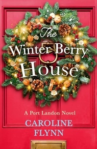 Caroline Flynn - The Winter Berry House.