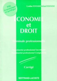 Caroline Fontaine et Roland Fontaine - Economie Et Droit Terminale Professionnelle Bacs Pros Secretariat & Comptabilite. Corrige.