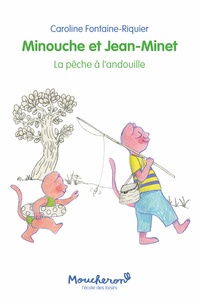 Caroline Fontaine-Riquier - Minouche et Jean-Minet  : La pêche à l'andouille.