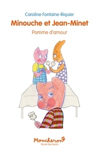 Caroline Fontaine-Riquier - Minouche et Jean-Minet  : Pomme d'amour.